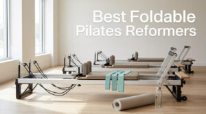 Best Foldable Pilates Reformers