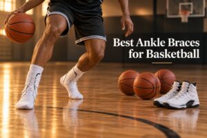 Best Ankle Braces for Basketball
