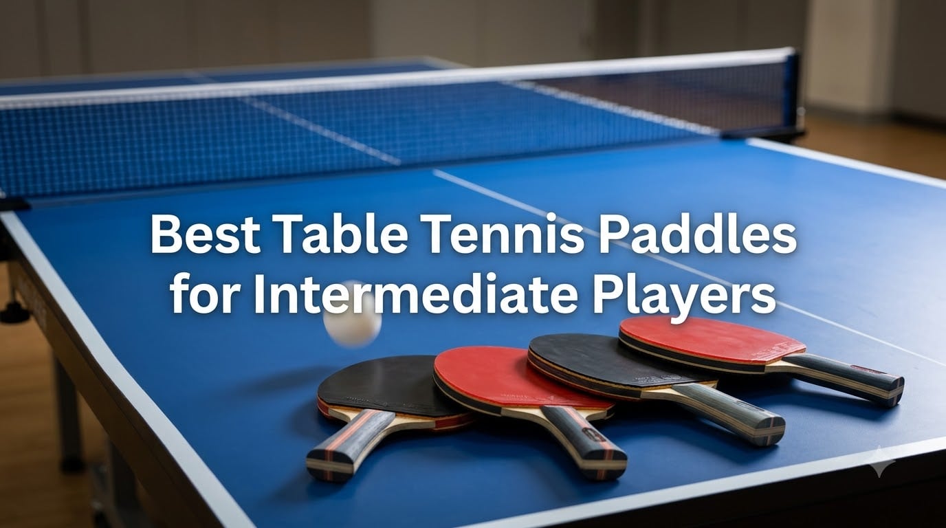 Best Table Tennis Paddles for Intermediate Players