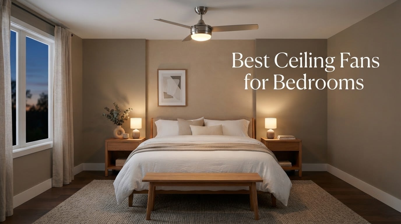 Best Ceiling Fans for Bedrooms