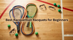 Best Racquetball Racquets for Beginners