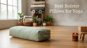 Best Bolster Pillows for Yoga