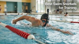 Best Swim Snorkels for Training