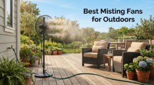 Best Misting Fans for Outdoors