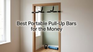 Best Portable Pull-Up Bars for the Money