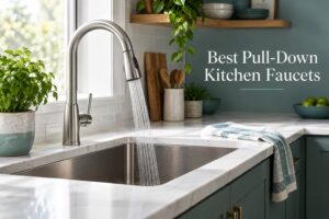 Best Pull-Down Kitchen Faucets